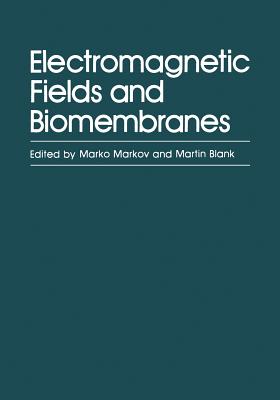 Electromagnetic Fields and Biomembranes - Markov, M