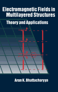 Electromagnetic fields in multilayered structures theory and applications