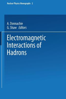 Electromagnetic Interactions of Hadrons - Donnachie, A (Editor)