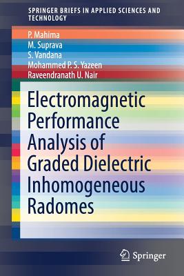 Electromagnetic Performance Analysis of Graded Dielectric Inhomogeneous Radomes - Mahima, P, and Suprava, M, and Vandana, S