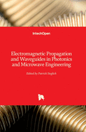 Electromagnetic Propagation and Waveguides in Photonics and Microwave Engineering