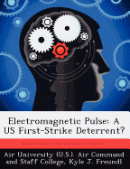 Electromagnetic Pulse: A US First-Strike Deterrent?