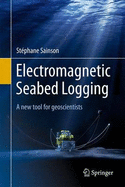Electromagnetic Seabed Logging: A New Tool for Geoscientists