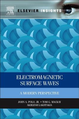 Electromagnetic Surface Waves: A Modern Perspective - Polo, John, and Mackay, Tom, and Lakhtakia, Akhlesh