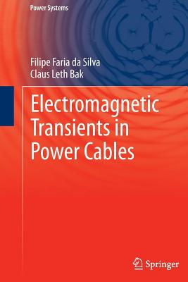 Electromagnetic Transients in Power Cables - Da Silva, Filipe Faria, and Leth Bak, Claus