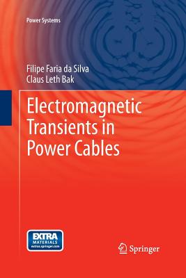 Electromagnetic Transients in Power Cables - Da Silva, Filipe Faria, and Leth Bak, Claus