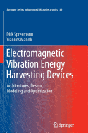 Electromagnetic Vibration Energy Harvesting Devices: Architectures, Design, Modeling and Optimization