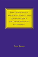 Electromagnetics, Microwave Circuit, and Antenna Design for Communications Engineering - Russer, Peter, and Russer, P