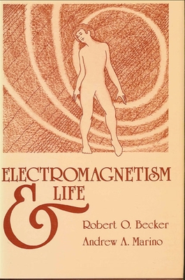 Electromagnetism and Life - Becker, Robert O
