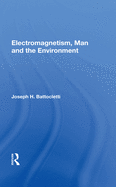 Electromagnetism Man and the Environment