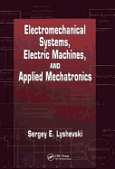 Electromechanical Systems, Electric Machines, and Applied Mechatronics