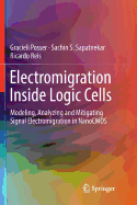 Electromigration Inside Logic Cells: Modeling, Analyzing and Mitigating Signal Electromigration in Nanocmos