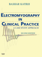 Electromyography in Clinical Practice: A Case Study Approach - Katirji, Bashar, MD