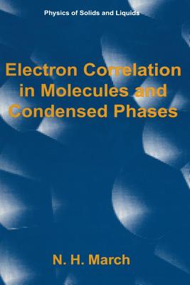 Electron Correlation in Molecules and Condensed Phases - March, Norman H