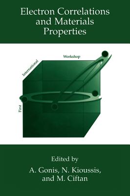 Electron Correlations and Materials Properties - Gonis, A (Editor), and Kioussis, Nicholis (Editor), and Ciftan, Mikael (Editor)