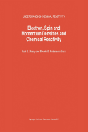 Electron, Spin and Momentum Densities and Chemical Reactivity