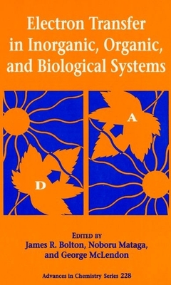 Electron Transfer in Inorganic, Organic, and Biological Systems - Bolton, James R (Editor), and Mataga, Noboru (Editor), and McLendon, George L (Editor)