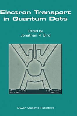 Electron Transport in Quantum Dots - Bird, Jonathan P, Professor (Editor)