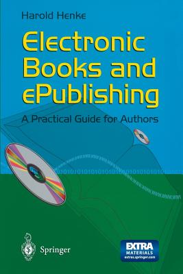 Electronic Books and Epublishing: A Practical Guide for Authors - Henke, Harold