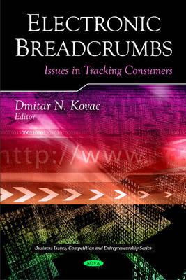Electronic Breadcrumbs: Issues in Tracking Consumers - Kovac, Dmitar N (Editor)
