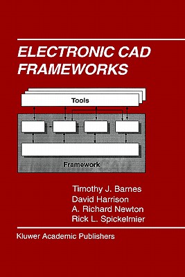 Electronic CAD Frameworks - Barnes, Timothy J, and Harrison, David, and Newton, A Richard