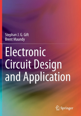 Electronic Circuit Design and Application - Gift, Stephan J G, and Maundy, Brent