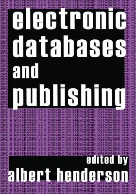 Electronic Databases and Publishing - Henderson, Albert