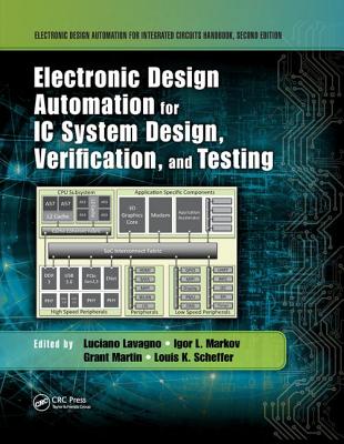 Electronic Design Automation for IC System Design, Verification, and Testing - Lavagno, Luciano (Editor), and Markov, Igor L. (Editor), and Martin, Grant (Editor)