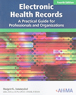 Electronic Health Records: A Practical Guide for Professionals and Organizations