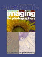 Electronic Imaging for Photographers - Davis, Adrian, and Davies, Adrain, and Fennessy, Phil