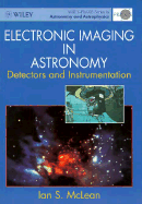 Electronic Imaging in Astronomy: Detectors and Instrumentation - McLean, Ian S