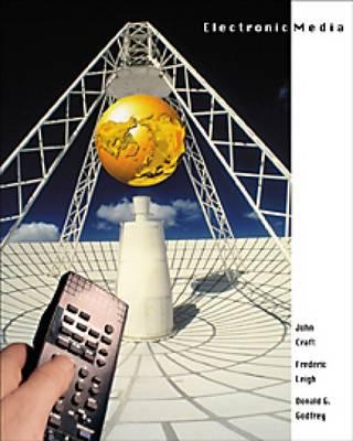 Electronic Media (with Infotrac) - Craft, John, and Godfrey, Donald G, and Leigh, Frederic A