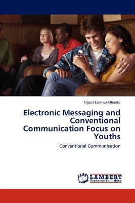 Electronic Messaging and Conventional Communication Focus on Youths - Ezenwa-Ohaeto, Ngozi