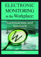 Electronic Monitoring in the Workplace: Controversies and Solutions