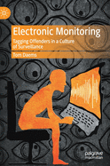 Electronic Monitoring: Tagging Offenders in a Culture of Surveillance