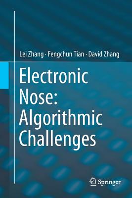 Electronic Nose: Algorithmic Challenges - Zhang, Lei, and Tian, Fengchun, and Zhang, David