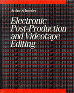 Electronic Post-Production and Videotape Editing