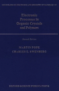 Electronic Processes in Organic Crystals and Polymers - Pope, Martin, and Swenberg, Charles E