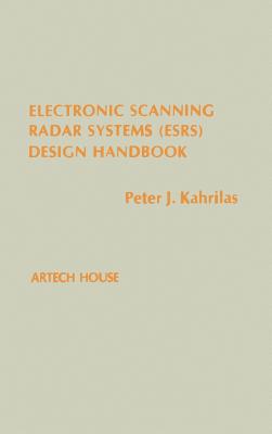 Electronic Scanning Radar Systems (Esrs) Design Handbook - Kahrilas, Peter J, and Barton, David K (Foreword by)