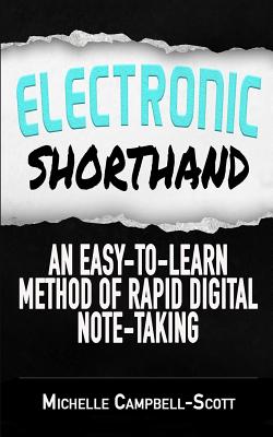 Electronic Shorthand: An easy-to-learn method of rapid digital note-taking - Campbell-Scott, Michelle