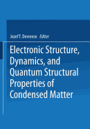 Electronic Structure, Dynamics, and Quantum Structural Properties of Condensed Matter