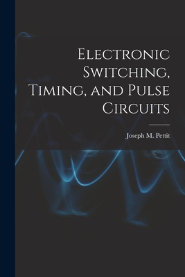 Electronic Switching, Timing, and Pulse Circuits - Pettit, Joseph M (Joseph Mayo) (Creator)