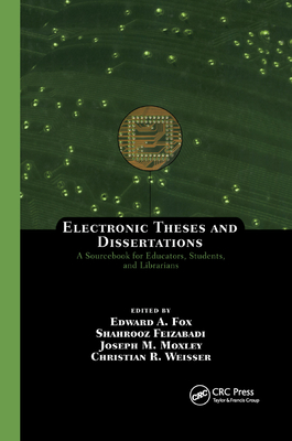 Electronic Theses and Dissertations: A Sourcebook for Educators: Students, and Librarians - Fox, Edward A. (Editor), and Feizabadi, Shahrooz (Editor), and Moxley, Joseph M. (Editor)