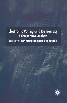 Electronic Voting and Democracy: A Comparative Analysis - Kersting, N (Editor), and Baldersheim, H (Editor)