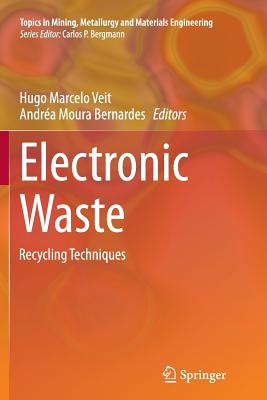 Electronic Waste: Recycling Techniques - Veit, Hugo Marcelo (Editor), and Moura Bernardes, Andra (Editor)