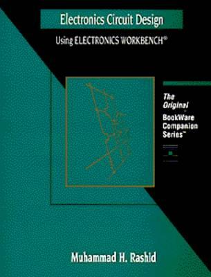 Electronics Circuit Design Using Electronics Workbench (Bookware Companion Series) - Rashid, Muhammad H