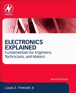Electronics Explained: Fundamentals for Engineers, Technicians, and Makers