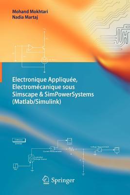 Electronique Appliquee, Electromecanique Sous Simscape & Simpowersystems (Matlab/Simulink) - Mokhtari, Mohand, and Martaj, Nadia