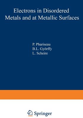 Electrons in Disordered Metals and at Metallic Surfaces - Phariseau, P (Editor), and Gyorffy, B L (Editor)