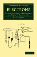 Electrons or the Nature and Properties of Negative Electricity
